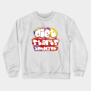 Diet Starts Tomorrow Crewneck Sweatshirt